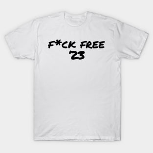 F*ck Free '23 T-Shirt